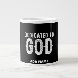 DEDICATED TO GOD COOL CUSTOMIZABLE WHITE TEXT GIANT COFFEE MUG