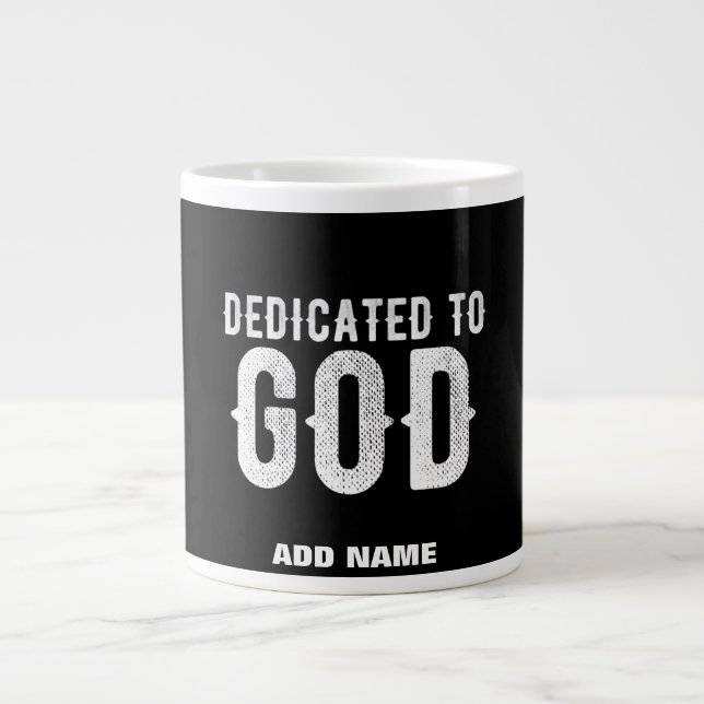DEDICATED TO GOD COOL CUSTOMIZABLE WHITE  TEXT GIANT COFFEE MUG (Front)