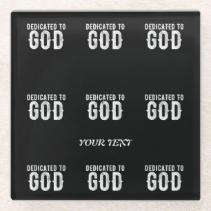 DEDICATED TO GOD COOL CUSTOMIZABLE WHITE TEXT GLASS COASTER