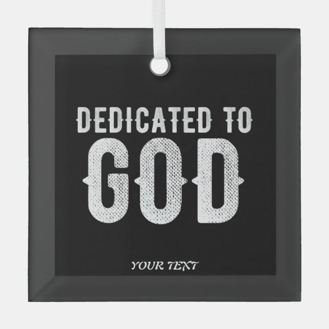 DEDICATED TO GOD COOL CUSTOMIZABLE WHITE  TEXT GLASS ORNAMENT (Front)