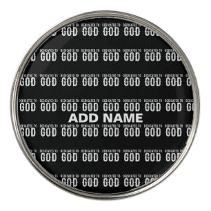 DEDICATED TO GOD COOL CUSTOMIZABLE WHITE TEXT GOLF BALL MARKER