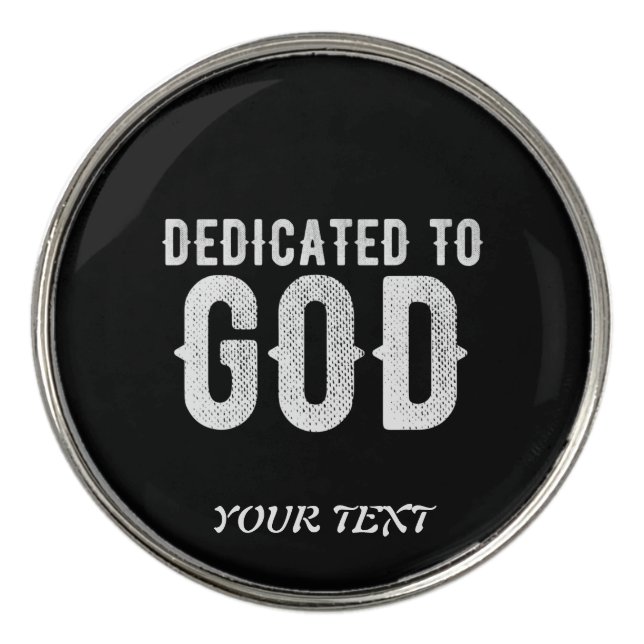 DEDICATED TO GOD COOL CUSTOMIZABLE WHITE  TEXT GOLF BALL MARKER (Front)