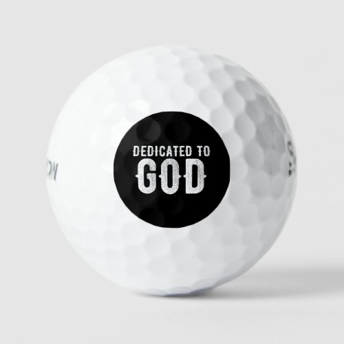 DEDICATED TO GOD COOL CUSTOMIZABLE WHITE  TEXT GOLF BALLS