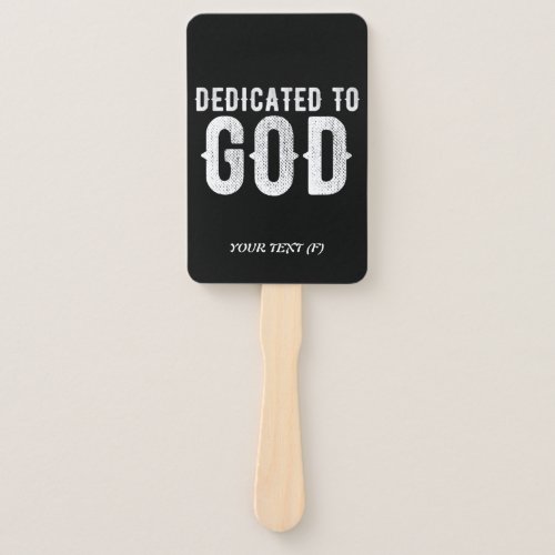 DEDICATED TO GOD COOL CUSTOMIZABLE WHITE  TEXT HAND FAN