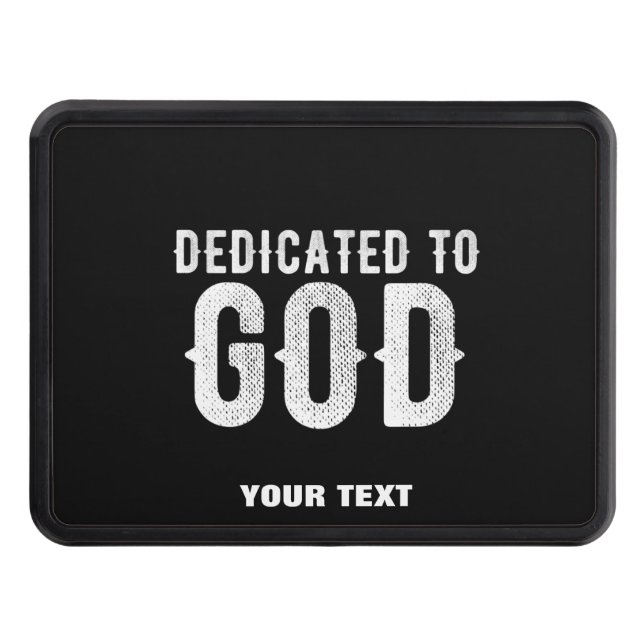 DEDICATED TO GOD COOL CUSTOMIZABLE WHITE  TEXT HITCH COVER (Front)