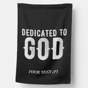 DEDICATED TO GOD COOL CUSTOMIZABLE WHITE  TEXT HOUSE FLAG