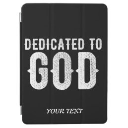 DEDICATED TO GOD COOL CUSTOMIZABLE WHITE  TEXT iPad AIR COVER