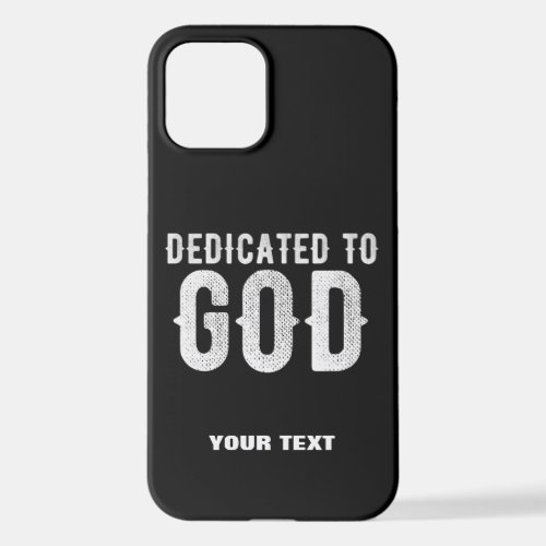 DEDICATED TO GOD COOL CUSTOMIZABLE WHITE  TEXT iPhone 12 CASE