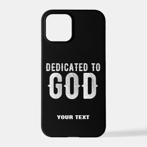 DEDICATED TO GOD COOL CUSTOMIZABLE WHITE  TEXT iPhone 12 PRO CASE