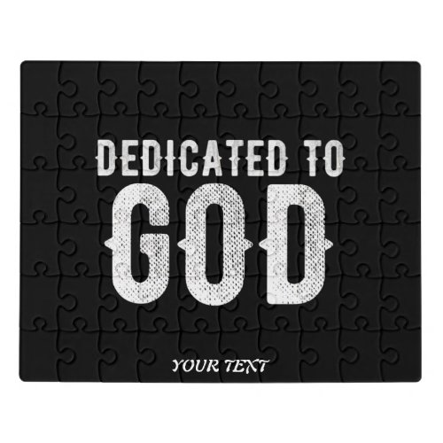 DEDICATED TO GOD COOL CUSTOMIZABLE WHITE  TEXT JIGSAW PUZZLE