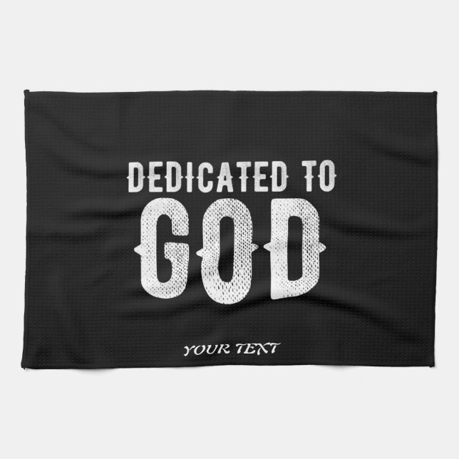 DEDICATED TO GOD COOL CUSTOMIZABLE WHITE  TEXT KITCHEN TOWEL (Horizontal)