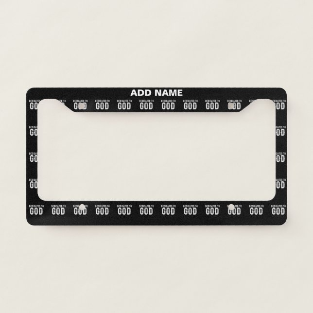 DEDICATED TO GOD COOL CUSTOMIZABLE WHITE  TEXT LICENSE PLATE FRAME (Front)