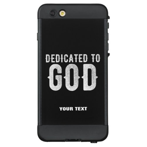 DEDICATED TO GOD COOL CUSTOMIZABLE WHITE  TEXT LifeProof ND iPhone 6 PLUS CASE