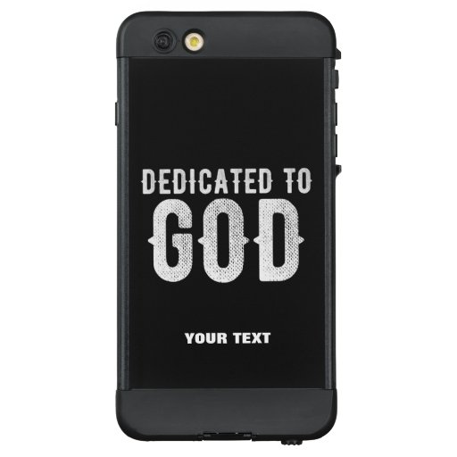 DEDICATED TO GOD COOL CUSTOMIZABLE WHITE  TEXT LifeProof NÜÜD iPhone 6 PLUS CASE