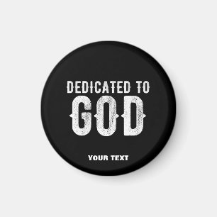 DEDICATED TO GOD COOL CUSTOMIZABLE WHITE TEXT MAGNET