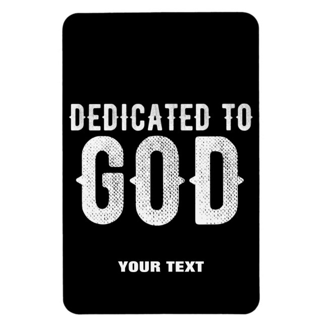 DEDICATED TO GOD COOL CUSTOMIZABLE WHITE  TEXT MAGNET (Vertical)