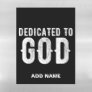 DEDICATED TO GOD COOL CUSTOMIZABLE WHITE  TEXT MAGNETIC DRY ERASE SHEET