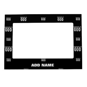 DEDICATED TO GOD COOL CUSTOMIZABLE WHITE  TEXT MAGNETIC FRAME