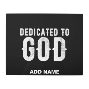 DEDICATED TO GOD COOL CUSTOMIZABLE WHITE TEXT METAL PRINT