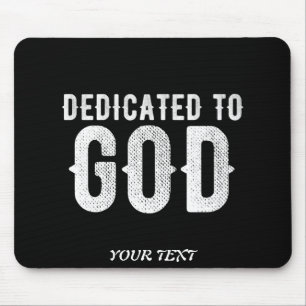 DEDICATED TO GOD COOL CUSTOMIZABLE WHITE  TEXT MOUSE PAD