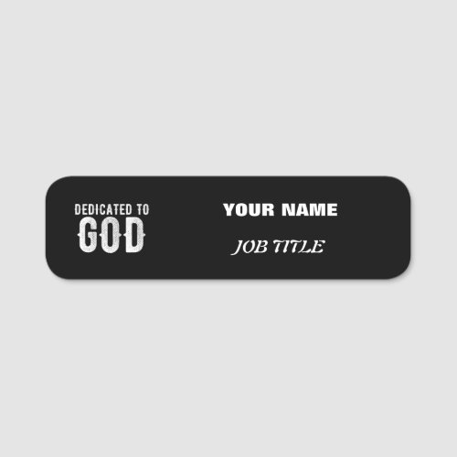 DEDICATED TO GOD COOL CUSTOMIZABLE WHITE  TEXT NAME TAG