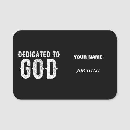 DEDICATED TO GOD COOL CUSTOMIZABLE WHITE  TEXT NAME TAG