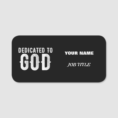 DEDICATED TO GOD COOL CUSTOMIZABLE WHITE  TEXT NAME TAG