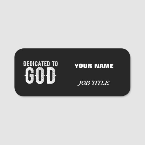 DEDICATED TO GOD COOL CUSTOMIZABLE WHITE  TEXT NAME TAG