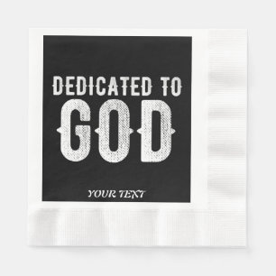 DEDICATED TO GOD COOL CUSTOMIZABLE WHITE  TEXT NAPKINS