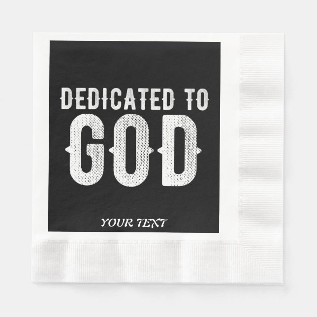 DEDICATED TO GOD COOL CUSTOMIZABLE WHITE  TEXT NAPKINS (Front)