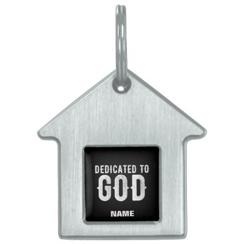 DEDICATED TO GOD COOL CUSTOMIZABLE WHITE  TEXT PET ID TAG