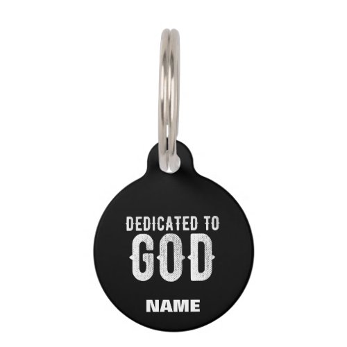 DEDICATED TO GOD COOL CUSTOMIZABLE WHITE  TEXT PET ID TAG