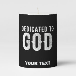 DEDICATED TO GOD COOL CUSTOMIZABLE WHITE  TEXT PILLAR CANDLE