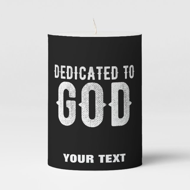 DEDICATED TO GOD COOL CUSTOMIZABLE WHITE  TEXT PILLAR CANDLE (Front)