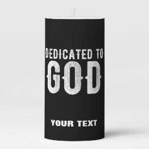 DEDICATED TO GOD COOL CUSTOMIZABLE WHITE TEXT PILLAR CANDLE