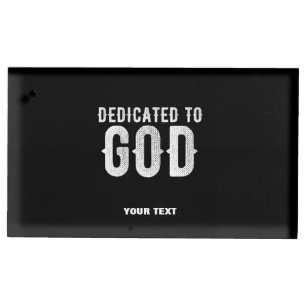 DEDICATED TO GOD COOL CUSTOMIZABLE WHITE TEXT PLACE CARD HOLDER
