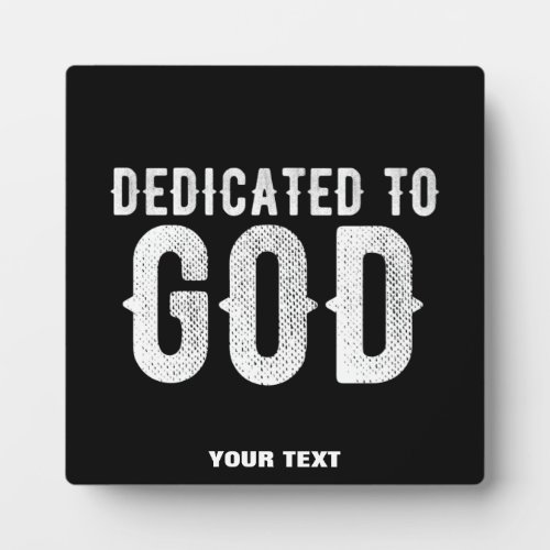 DEDICATED TO GOD COOL CUSTOMIZABLE WHITE  TEXT PLAQUE