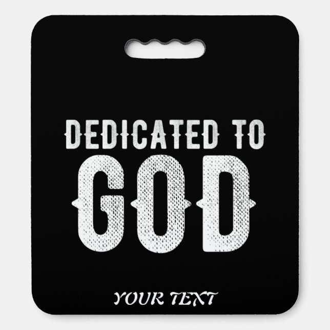 DEDICATED TO GOD COOL CUSTOMIZABLE WHITE  TEXT SEAT CUSHION (Front Vertical)
