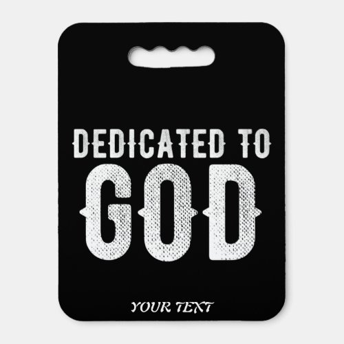 DEDICATED TO GOD COOL CUSTOMIZABLE WHITE  TEXT SEAT CUSHION