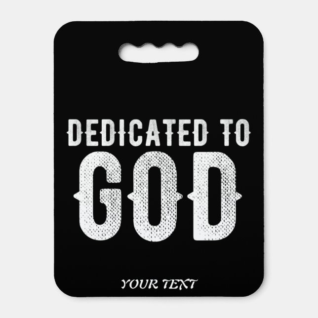 DEDICATED TO GOD COOL CUSTOMIZABLE WHITE  TEXT SEAT CUSHION (Front Vertical)