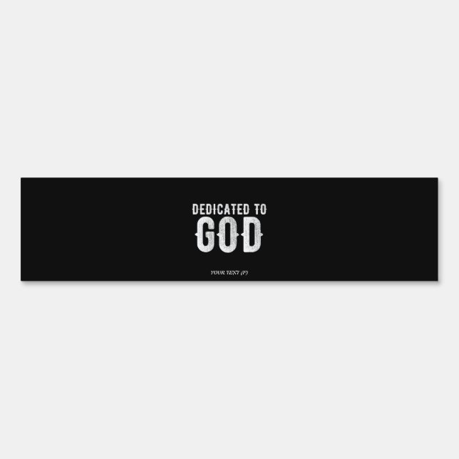 DEDICATED TO GOD COOL CUSTOMIZABLE WHITE  TEXT SIGN (Front)