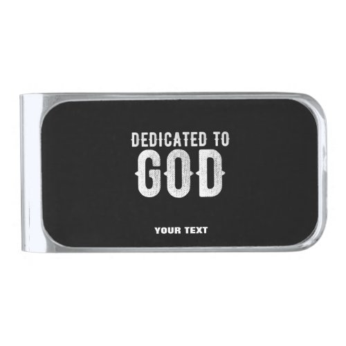 DEDICATED TO GOD COOL CUSTOMIZABLE WHITE  TEXT SILVER FINISH MONEY CLIP