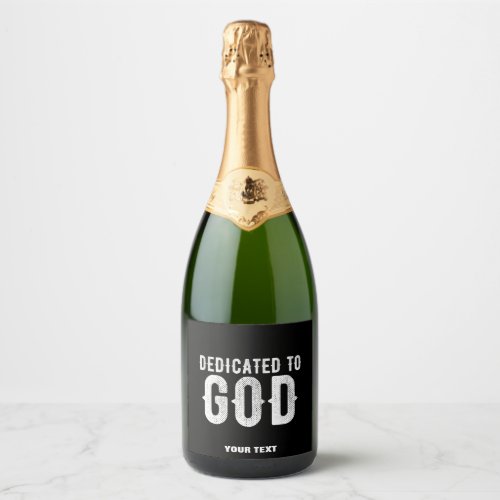 DEDICATED TO GOD COOL CUSTOMIZABLE WHITE  TEXT SPARKLING WINE LABEL