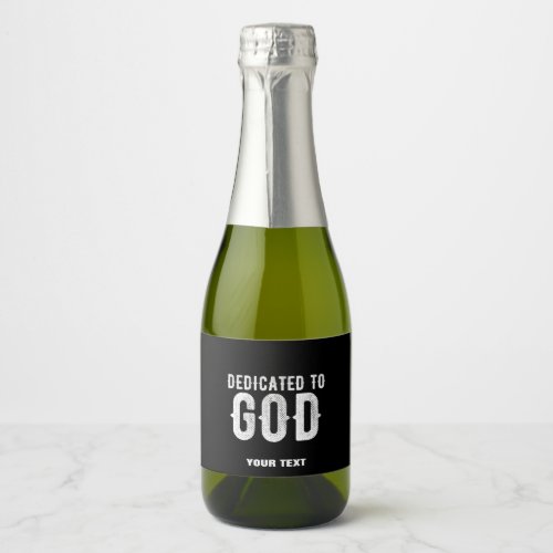 DEDICATED TO GOD COOL CUSTOMIZABLE WHITE  TEXT SPARKLING WINE LABEL