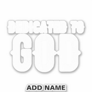 DEDICATED TO GOD COOL CUSTOMIZABLE WHITE TEXT STICKER
