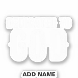 DEDICATED TO GOD COOL CUSTOMIZABLE WHITE TEXT STICKER