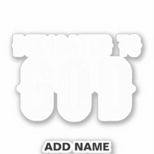 DEDICATED TO GOD COOL CUSTOMIZABLE WHITE TEXT STICKER