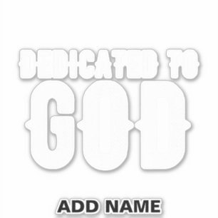 DEDICATED TO GOD COOL CUSTOMIZABLE WHITE  TEXT STICKER