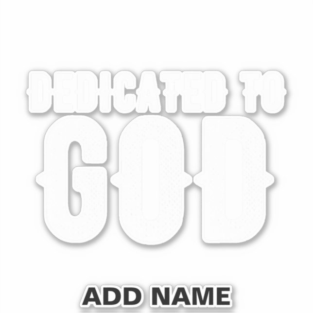 DEDICATED TO GOD COOL CUSTOMIZABLE WHITE  TEXT STICKER (Front)
