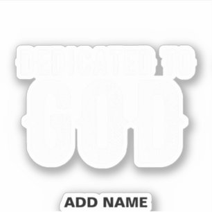 DEDICATED TO GOD COOL CUSTOMIZABLE WHITE  TEXT STICKER